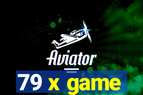 79 x game